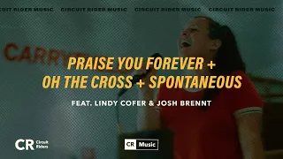 Praise You Forever + Oh The Cross + Spontaneous (Lindy Cofer & Josh Brennt) | Circuit Rider Music