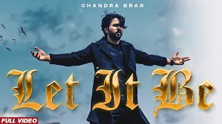 LET IT BE (Official Video) Chandra Brar x MixSingh x Teji Sandhu | Latest Punjabi Songs 2023