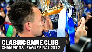 Chelsea v Bayern Munich | Champions League final 2012 Revisited | Classic Game Club