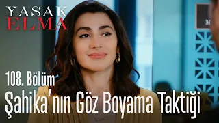 Şahika'nın göz boyama taktiği - Yasak Elma 108. Bölüm