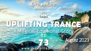 Uplifting Trance Mix - A Magical Emotional Story Ep. 073 by DreamLife ( August 2023) 1mix.co.uk