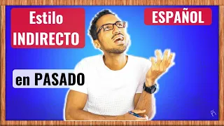 ESTILO INDIRECTO en PASADO: Aprende Español Fácil