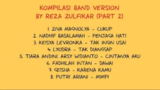 KOMPILASI BAND VERSION BY REZA ZULFIKAR (PART. 2)