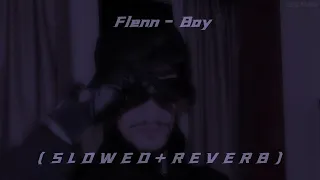 Flenn - Boy ( S L O W E D + R E V E R B )