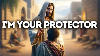 I'm Your Protector | God Says | God Message Today | Gods Message Now | God Message