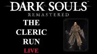 The Cleric Run | LIVE | Dark Souls Remastered