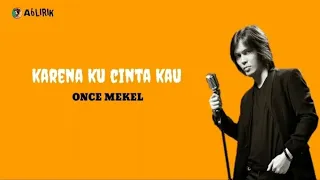 Once Mekel - Karena ku cinta kau || Lirik lagu