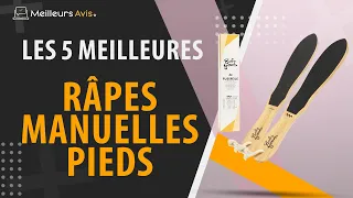 ⭐️ MEILLEURE RÂPE MANUELLE PIEDS - Avis & Guide d'achat (Comparatif 2023)