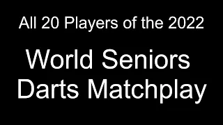 All 20 World Seniors Darts Matchplay Players 2022