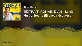 [EXTRAIT] ROMAIN DIAN - La clé du bonheur... (Et savoir écouter les signes !)