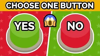 Choose One Button! YES or NO {HARDEST CHOICE EVER }