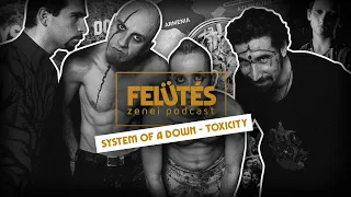 System of a Down - Toxicity (2001) - Örmény metal aktivisták | FELÜTÉS - Zenei Podcast #04
