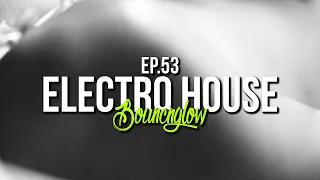 ELECTRO HOUSE MIX by BouncN´Glow Ep.53 | Melbourne Bounce Mix | Dirty Dutch House