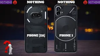 NOTHING PHONE 2A VS NOTHING PHONE 1.