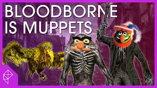 Why Bloodborne and Muppets are the exact same thing