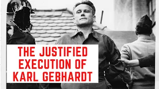 The JUSTIFIED Execution Of Karl Gebhardt - Heinrich Himmler's Doctor