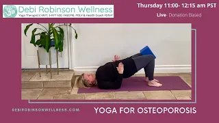 Yoga for Osteoporosis: Thursday 11am -12:15pm PT