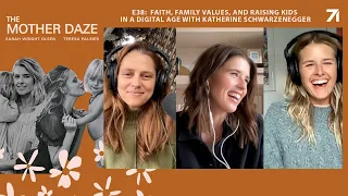 Faith, family values, and raising kids in a digital age with Katherine Schwarzenegger