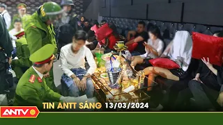 Tin tức an ninh trật tự nóng, thời sự Việt Nam mới nhất 24h sáng ngày 13/3 | ANTV