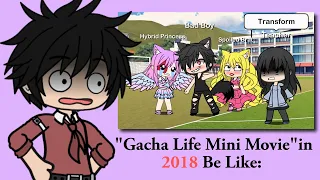 Gacha Life Mini Movies in 2018 Be Like: 😨😫🤙