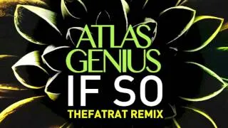 Atlas Genius - 'If So' (TheFatRat Remix) [Remix]