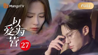 MultiSub《Only For Love》EP27 #WangHedi broke up with #BaiLu, she is heartbroken and cried 😭