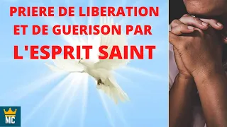 PRIERE DE LIBERATION ET DE GUERISON PAR L'ESPRIT SAINT