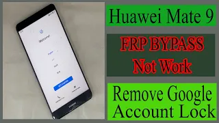 Huawei Mate 9 [MHA-L29] Frp Bypass Not Work Android 9.0 EMUI 9.1.0 Unlock Eft Pro