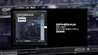 Ophidian - Silver [Extended Mix] | QORE