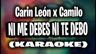 Carin León x Camilo - Ni Me Debes, Ni Te Debo [KARAOKE]