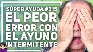 SÚPER AYUDA #315  El Peor Error Con El Ayuno Intermitente