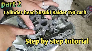 Part 2 Cylinder head Susuki Raider 150 carb Step by step Tutorial.