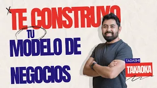 Tadashi Construye Tu Modelo de Negocios