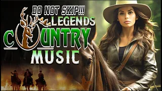 DO NOT SKIP🔥Classic Country Songs Melodies🔥Legends Country Music's Finest