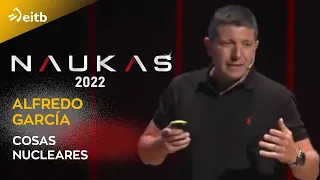 NAUKAS 2022. Alfredo García (Operador Nuclear): Cosas nucleares