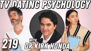 The Psychology Of Reality TV Dating W/ Dr. Kirk Honda Aka @PsychologyInSeattle - Ep 219- Dear Shandy