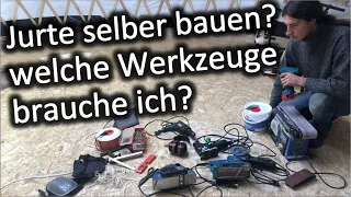 Jurte selber bauen? welche Werkzeuge brauche ich