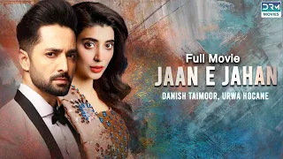 Jaan e Jahan | Full Film | Danish Taimoor, Urwa Hocane | A Love And Hate Story | C3G2F