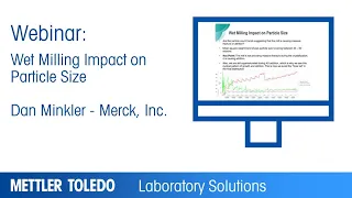 Wet Milling Impact on Particle Size - Webinar Presentation - METTLER TOLEDO - EN