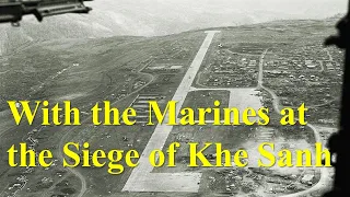 With the Marines at the Siege of Khe Sanh