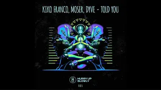 Kiko Franco, Moser, DYVE - Told You/Original Mix/