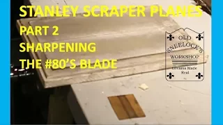 STANLEY #12, #80 & #81  SCRAPER PLANES ~ PART 2 ~ SHARPENING THE BLADE