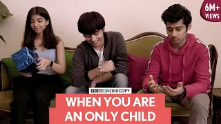 FilterCopy | When You Are An Only Child | Devishi Madaan and Rohit Agrawal
