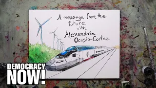 “A Message from the Future with AOC”: New Film Imagines World Transformed by the Green New Deal