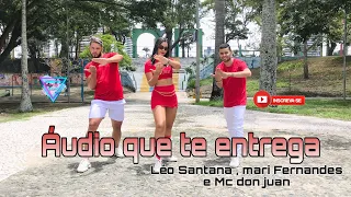 Áudio que te entrega - Léo Santana, Mari Fernandes e Mc Don Juan / coreografia + bastidores.