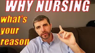 WHY do you want to be a Nurse?