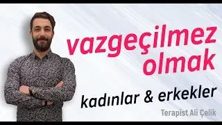 Nasıl Vazgeçilmez Olunur? - Kadınlar & Erkekler - Kişisel Gelişim Videoları