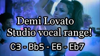 Demi Lovato Complete studio vocal range (2017) C3 - Bb5 - E6 - Eb7!