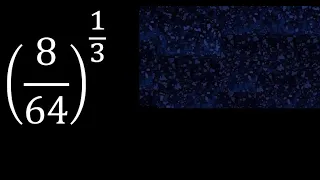 8/64 exponent 1/3 . fraction with exponent fraction power