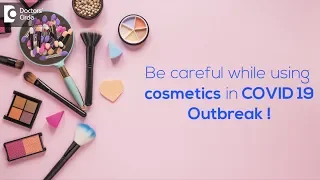 Right use of cosmetics during the COVID 19 outbreak | STAY PRETTY - Dr. Rasya Dixit|Doctors' Circle